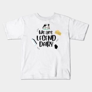 We are legend dairy Kids T-Shirt